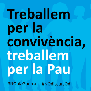 No a la guerra! No als discursos d'odi, treballem per la convivència